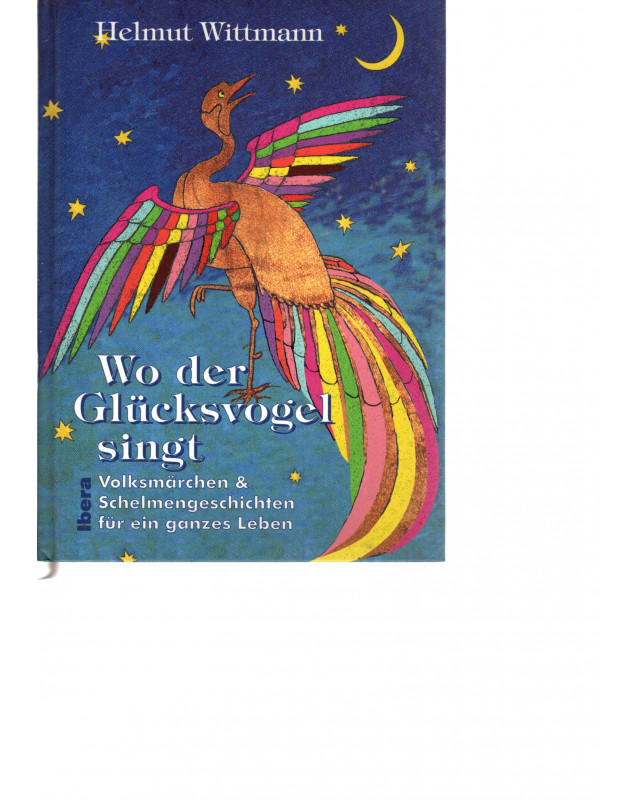 Wo der Glücksvogel singt - Volksmärchen & Schelmengeschichten für ein ganzes Leben