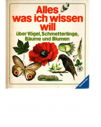 Alles, was ich wissen will - über Vögel, Schmetterlinge, Bäume und Blumen