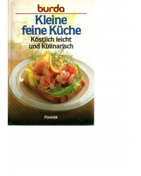 Burda - Kleine feine Küche - Köstlich leicht und kulinarisch