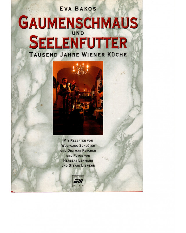 Gaumenschmaus und Seelenfutter - Tausend Jahre Wiener Küche