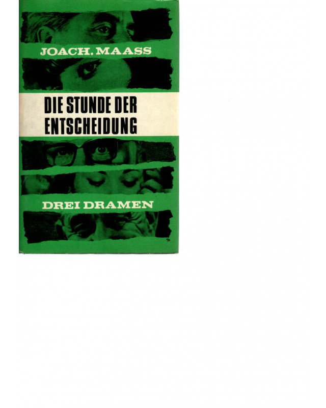 Joachim Maass -  Die Stunde der Entscheidung - Drei Dramen