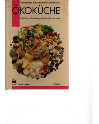 Ökoküche - Vollwertig und umweltgerecht einkaufen und essen