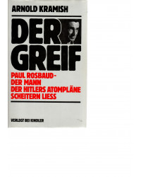 Der Greif Paul Rosbaud-Der Mann der Hitlers Atompläne scheitern liess
