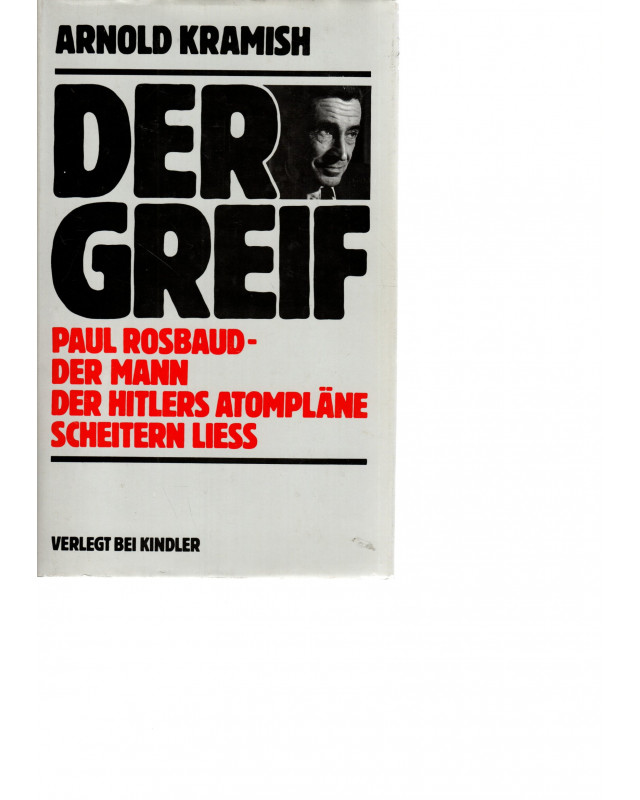 Der Greif Paul Rosbaud-Der Mann der Hitlers Atompläne scheitern liess