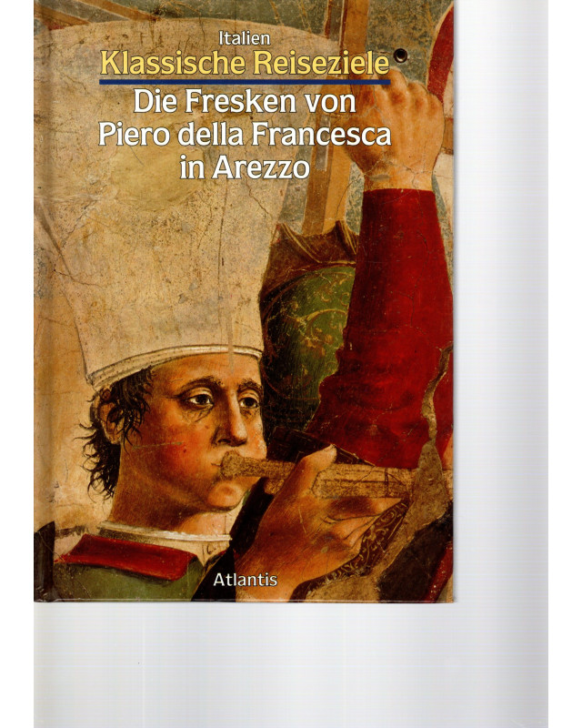 Italien - Die Fresken von Piero della Francesca in Arezzo - Klassische Reiseziele