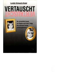 Vertauscht - Der verzweifelte Kampf von Regina und Ernest Twigg, ihre verlorene Tochter zurückzugewinnen