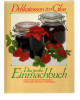 Das große Einmachbuch -  Delikatessen im Glas - Erprobte Rezepte für Marmeladen, Gelees, Säfte, Süß-Saures und Pikantes