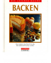 Leichte Küche - Backen - Das moderne Kochbuch für alle, die traditionell backen wollen