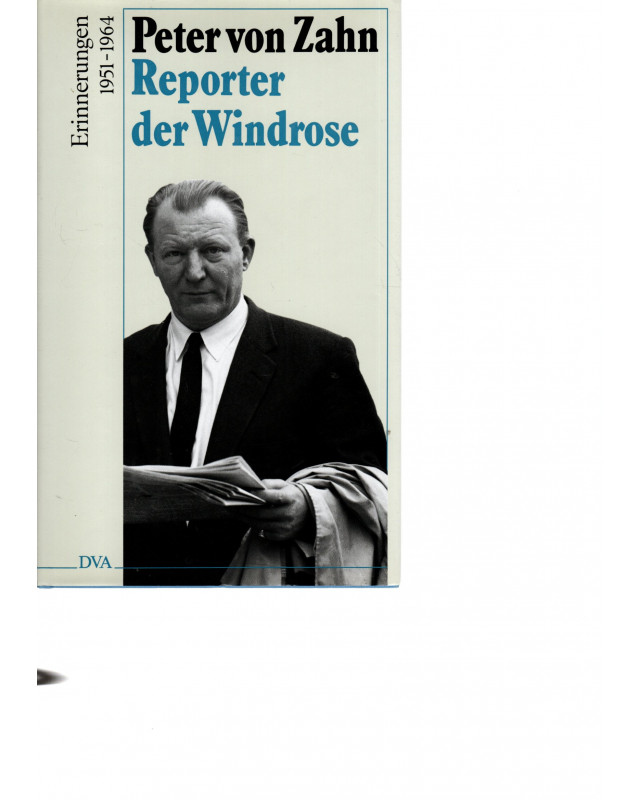 Peter von Zahn - Reporter der Windrose - Erinnerungen 1951-1964