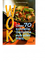 Wok  - Über 70 (80) schnelle Gerichte aus aller Welt