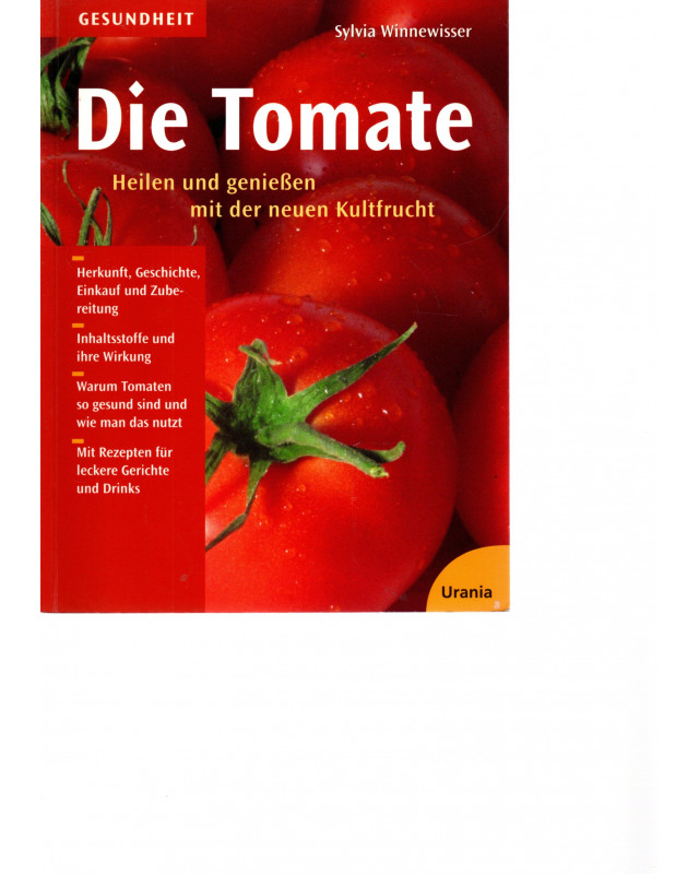 Die Tomate - Heilen und genießen mit der neuen Kultfrucht