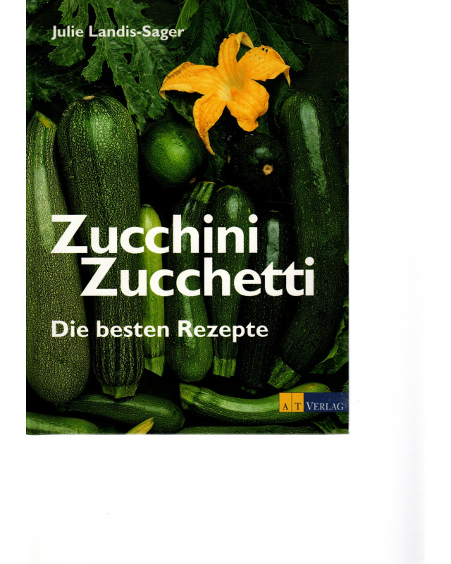 Zucchini Zucchetti - Die besten Rezepte