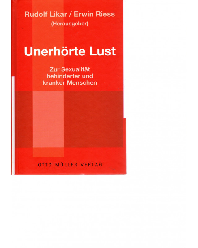 Unerhörte Lust - Zur Sexualität behinderter und kranker Menschen