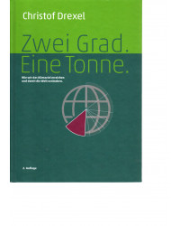 Zwei Grad. Eine Tonne. - Wie wir das Klimaziel erreichen und damit die Welt verändern.