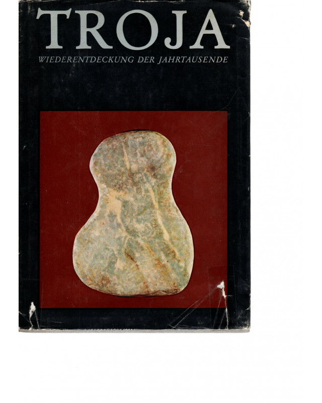 Troja - Wiederentdeckung der Jahrtausende