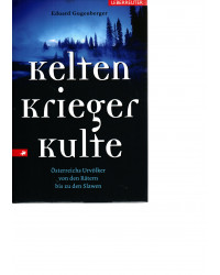 Kelten, Krieger, Kulte - Österreichs Urvölker von den Rätern bis zu den Slawen