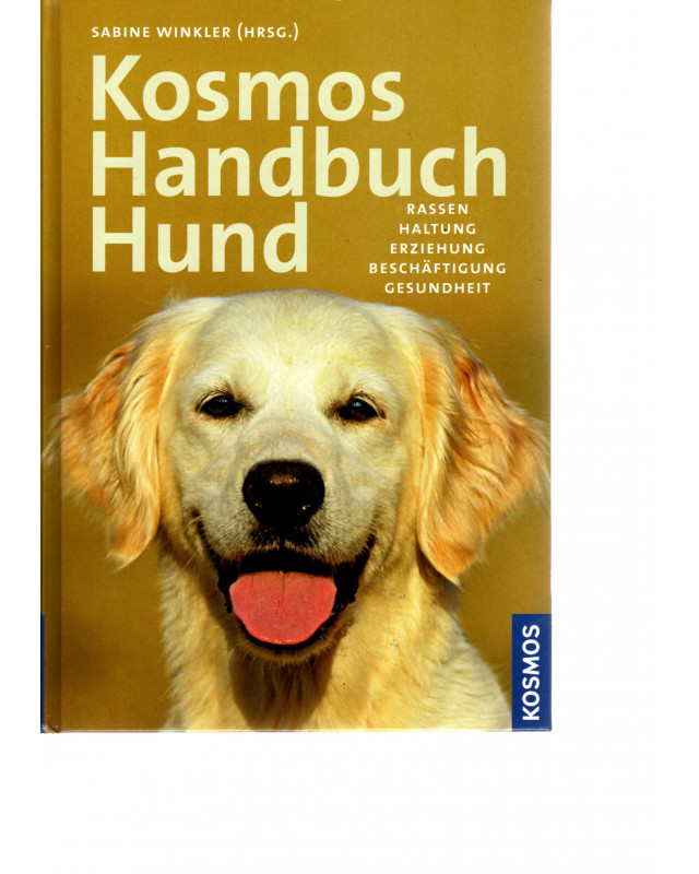 KOSMOS Handbuch Hund - Rassen, Haltung, Erziehung, Beschäftigung, Gesundheit