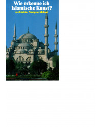 Wie erkenne ich Islamische Kunst? - Architektur, Skulptur, Malerei