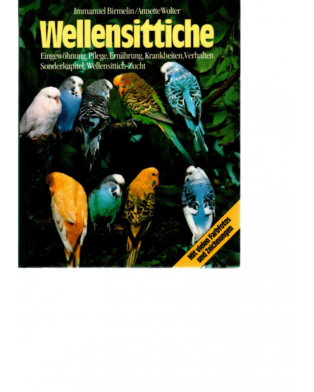 Wellensittische - Eingewöhnung, Pflege, Ernährung, Krenkheiten, Verhalten
