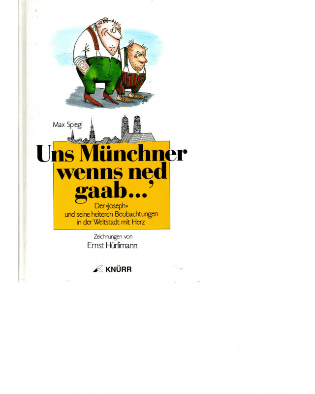 Uns Münchner wenn`s ned gaab...