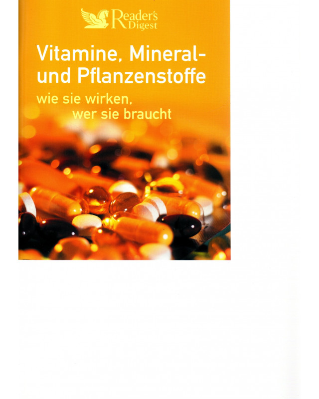 Vitamine, Mineral - und Pflanzenstoffe wie sie wirken, wer sie braucht