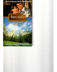 Des Lebens helle Stunden / Wo der Alpbach rauscht - 2 Romane