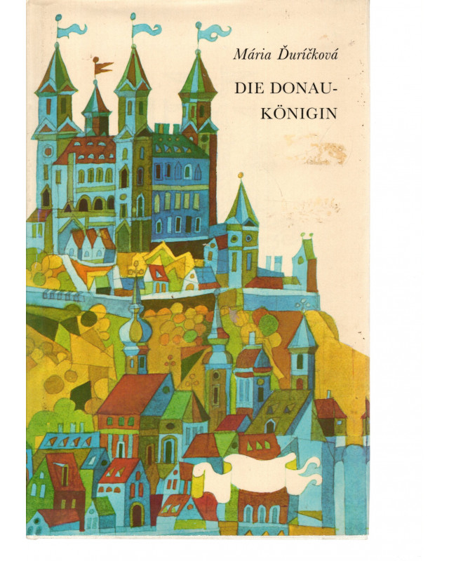 Die Donaukönigin - Bratislavaer Sagen, Mythen und historische Bilder