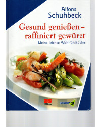 Gesund genießen - raffiniert gewürzt - Meine leichte Wohlfühlküche