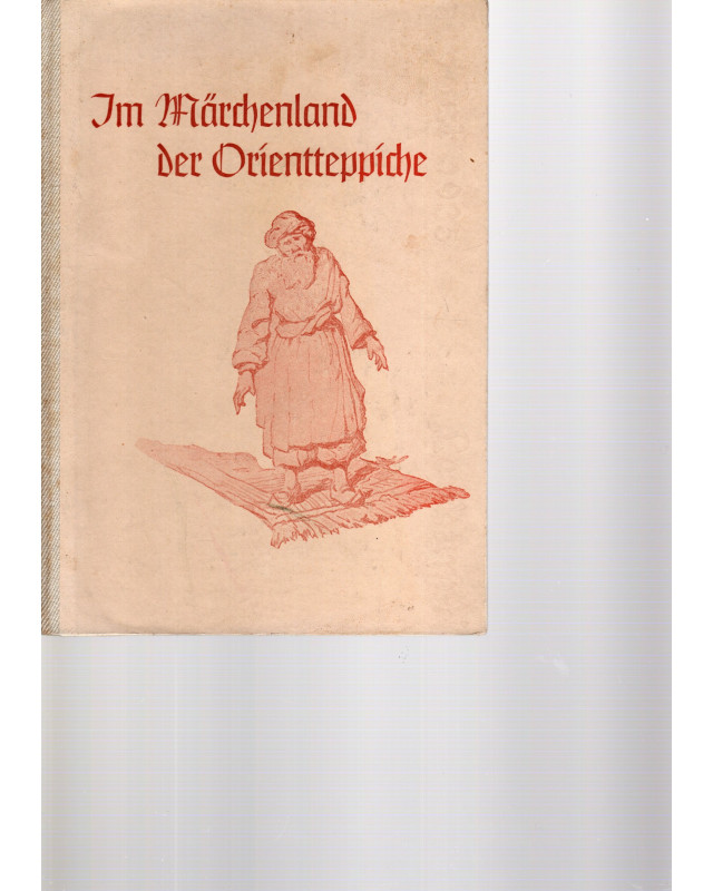 Im Märchenland der Orientteppiche - Ein Zyklus von 19 Märchen nach alten Orientteppiche  - 1. Band