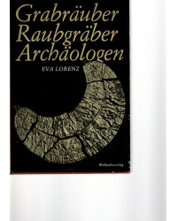 Grabräuber Raubgräber Archäologen