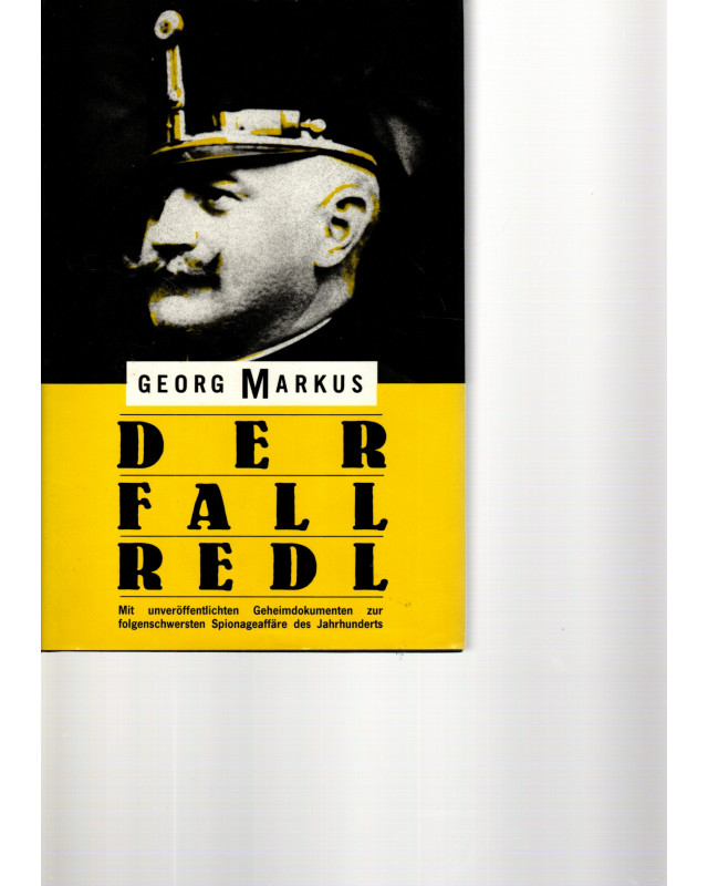 Der Fall Redl - Mit unveröffentlichten Geheimdokumenten zur folgenschwersten Spionage-Affäre des Jahrhunderts