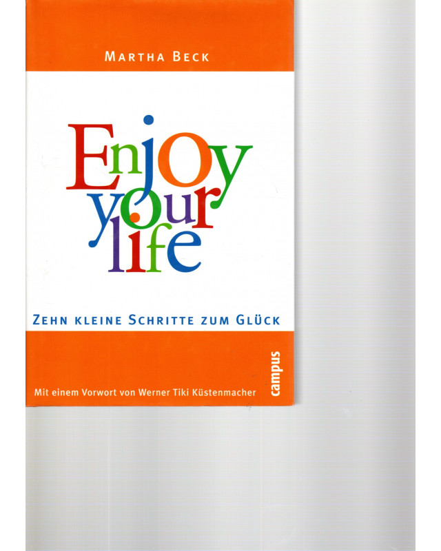 Enjoy your life - Zehn kleine Schritte zum Glück