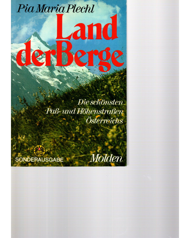 Land der Berge -  Die schönsten Paß- u. Höhenstraßen Österreichs - Ein Führer durch Kultur u. Landschaft - Tb