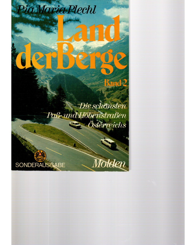 Land der Berge - Die schönsten Paß- u. Höhenstraßen Österr. - Ein Führer durch Kultur u. Landschaft - Tb -Band 2
