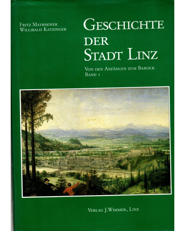 Geschichte der Stadt Linz  Von den anfängen zum Barock  Band 1