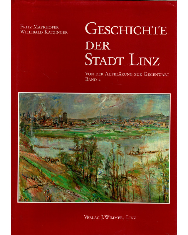 Geschichte der Stadt Linz  Von der Aufklärung zur Gegenwart  Band II