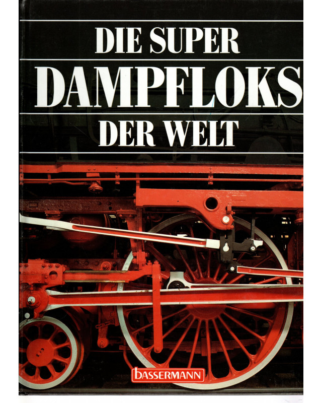 Die Super Dampfloks der Welt