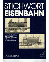 Stichwort Eisenbahn - Es stand im Brockhaus: Über 100 Jahre Eisenbahn-Geschichte im Spiegel eines berühmten Lexikons