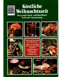 Köstliche Weihnachtszeit - Das große Back- und Kochbuch in Prachtausstattung