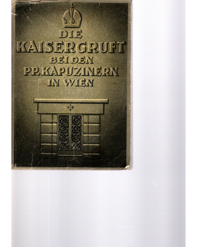 Die Kaisergruft bei den PP. Kapuzinern in Wien