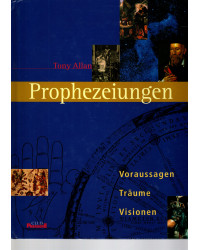 Prophezeiungen - Voraussagen, Träume, Visionen