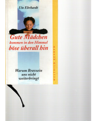 Gute Mädchen kommen in den Himmel, böse überall hin