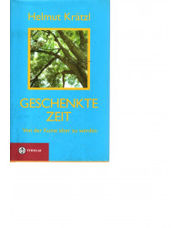 Helmut Krätzl - Geschenkte Zeit - Von der Kunst älter zu werden