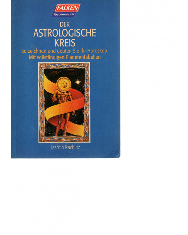 Der Astrologische Kreis - So zeichnen und deuten sie ihr Horoskop. Mit vollständigen Planetentabellen - Taschenbuch