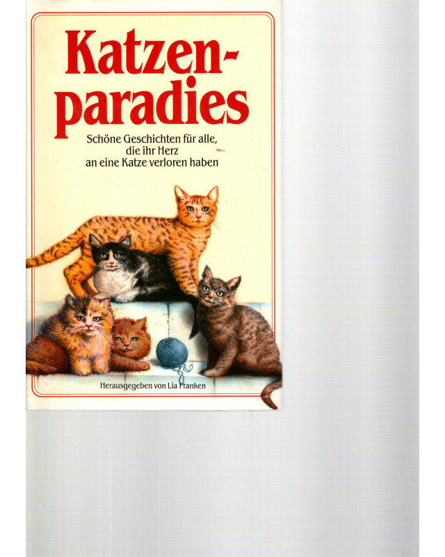 Katzenparadies - Schöne Geschichten für alle, die ihr Herz an eine Katze verloren haben