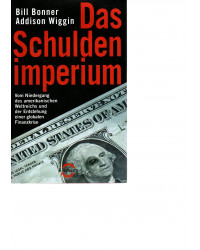 Das Schuldenimperium. Vom Niedergang des amerikanischen Weltreichs und der Entstehung einer globalen Finanzkrise