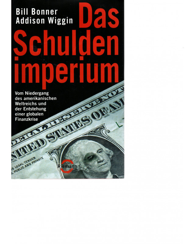 Das Schuldenimperium. Vom Niedergang des amerikanischen Weltreichs und der Entstehung einer globalen Finanzkrise