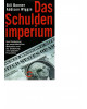 Das Schuldenimperium. Vom Niedergang des amerikanischen Weltreichs und der Entstehung einer globalen Finanzkrise