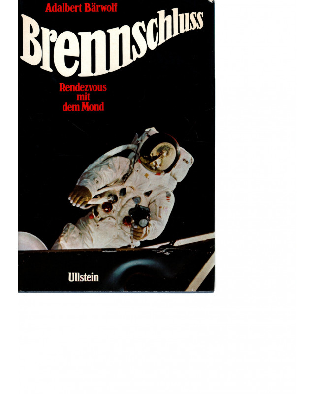Brennschluss  - Rendezvous mit dem Mond - Ein Erlebnisbericht der amerikanischen Raumfahrt