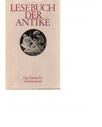 Lesebuch der Antike - Das klassische Griechenland von Homer bis Aristoteles - Band 1